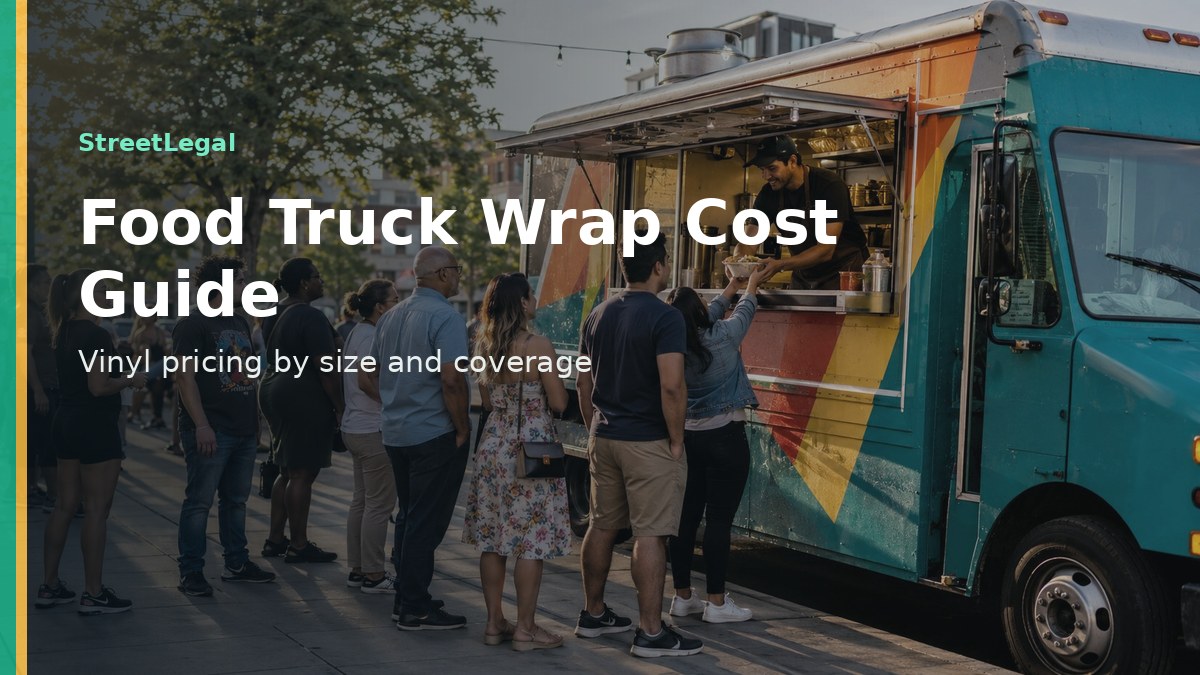 Food Truck Wrap Cost Guide 2026 | StreetLegal