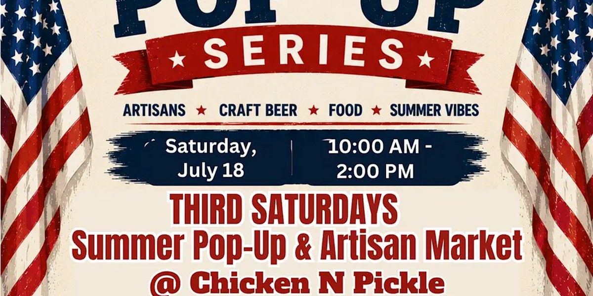 Third Saturdays at Chicken N Pickle | Summer Pop Up & Artisan Market