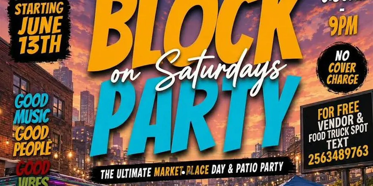 Block Party on Saturdays | Huntsville Community Marketplace & Patio Party !