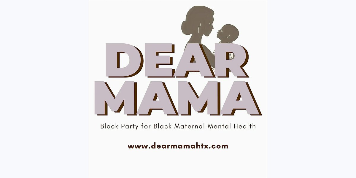 Dear Mama Block Party for Black Maternal Mental Health in Houston, TX